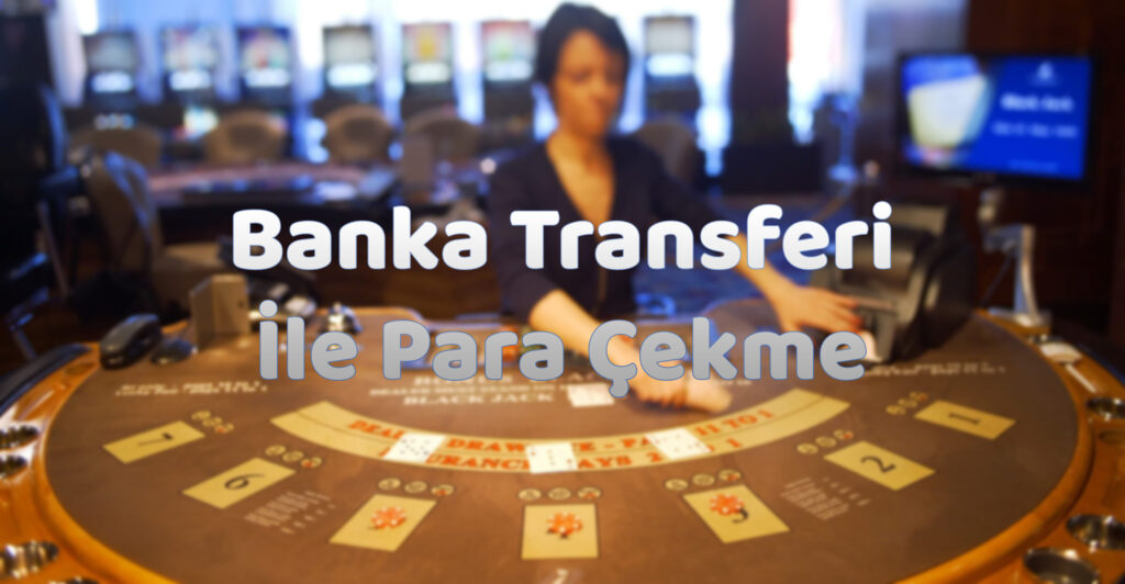 banka-transferi-ile-para-çekme