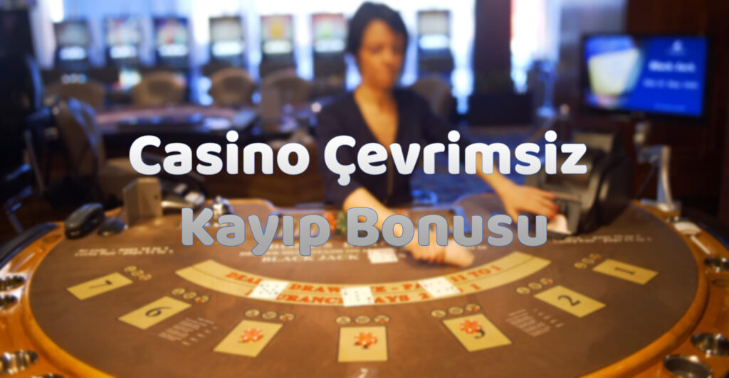 casino-çevrimsiz-kayıp-bonusu